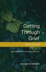 Image for Getting Through Grief for Youth : Eight Biblical Gifts for Living with Loss