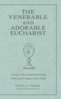Image for The Venerable and Adorable Eucharist : A Study of the Lutheran Doctrine of the Lord&#39;s Supper in the 1500s
