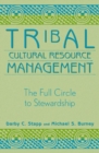 Image for Tribal Cultural Resource Management : The Full Circle to Stewardship