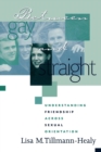 Image for Between Gay and Straight : Understanding Friendship Across Sexual Orientation