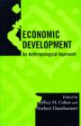 Image for Economic development  : an anthropological approach