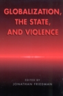Image for Globalization, the State, and Violence