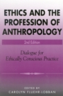 Image for Ethics and the Profession of Anthropology : Dialogue for Ethically Conscious Practice