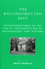 Image for The Reconstructed Past : Reconstructions in the Public Interpretation of Archaeology and History