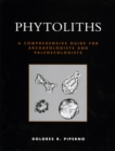 Image for Phytoliths : A Comprehensive Guide for Archaeologists and Paleoecologists