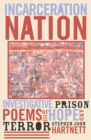 Image for Incarceration Nation : Investigative Prison Poems of Hope and Terror