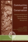 Image for Communities and Conservation : Histories and Politics of Community-Based Natural Resource Management