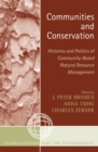 Image for Communities and conservation  : histories and politics of community-based natural resource management