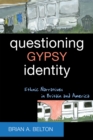 Image for Questioning Gypsy Identity : Ethnic Narratives in Britain and America