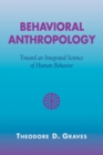 Image for Behavioral anthropology  : toward an integrated science of human behavior