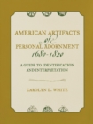 Image for American Artifacts of Personal Adornment, 1680-1820 : A Guide to Identification and Interpretation