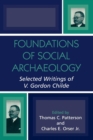 Image for Foundations of social archaeology  : selected writings of V. Gordon Childe