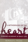 Image for A Methodology of the Heart : Evoking Academic and Daily Life