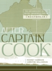 Image for After Captain Cook  : the archaeology of the indigenous recent past in Australia