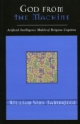 Image for God from the Machine : Artificial Intelligence Models of Religious Cognition