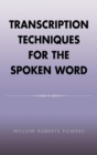 Image for Transcription Techniques for the Spoken Word