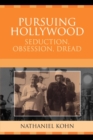 Image for Pursuing Hollywood : Seduction, Obsession, Dread