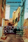 Image for Cosmopolitan Desire : Transcultural Dialogues and Antiterrorism in Morocco