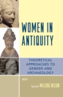 Image for Women in Antiquity : Theoretical Approaches to Gender and Archaeology