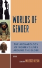 Image for Worlds of Gender : The Archaeology of Women&#39;s Lives Around the Globe