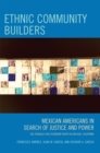 Image for Ethnic Community Builders : Mexican-Americans in Search of Justice and Power
