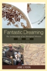 Image for Fantastic Dreaming : The Archaeology of an Aboriginal Mission