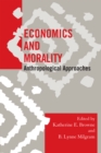 Image for Economics and Morality : Anthropological Approaches