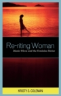 Image for Re-riting Woman: Dianic Wicca and the Feminine Divine