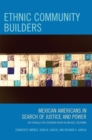 Image for Ethnic Community Builders: Mexican-Americans in Search of Justice and Power