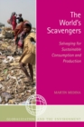 Image for The world&#39;s scavengers: salvaging for sustainable consumption and production