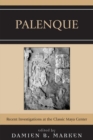 Image for Palenque: Recent Investigations at the Classic Maya Center