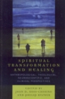Image for Spiritual Transformation and Healing: Anthropological, Theological, Neuroscientific, and Clinical Perspectives