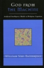 Image for God from the Machine: Artificial Intelligence Models of Religious Cognition