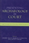 Image for Presenting Archaeology in Court: A Guide to Legal Protection of Sites