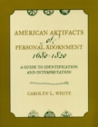 Image for American Artifacts of Personal Adornment, 1680-1820: A Guide to Identification and Interpretation