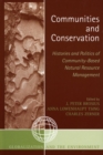 Image for Communities and conservation: histories and politics of community-based natural resource management