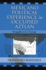 Image for Mexicano Political Experience in Occupied Aztlan: Struggles and Change