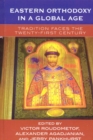 Image for Eastern Orthodoxy in a Global Age: Tradition Faces the 21st Century