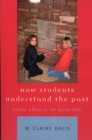Image for How Students Understand the Past: From Theory to Practice