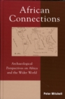 Image for African Connections: Archaeological Perspectives on Africa and the Wider World