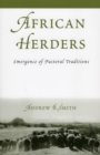 Image for African Herders: Emergence of Pastoral Traditions