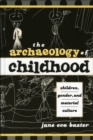 Image for The Archaeology of Childhood: Children, Gender, and Material Culture