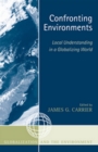Image for Confronting environments: local environmental understanding in a globalizing world