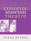 Image for Exploring museum theatre