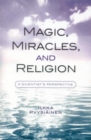 Image for Magic, Miracles, and Religion: A Scientist&#39;s Perspective