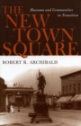 Image for The New Town Square: Museums and Communities in Transition