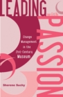 Image for Leading with Passion: Change Management in the 21st-Century Museum
