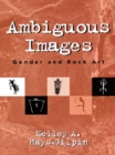 Image for Ambiguous Images: Gender and Rock Art