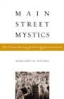 Image for Main street mystics: the Toronto blessing and reviving Pentecostalism