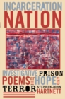 Image for Incarceration Nation: Investigative Prison Poems of Hope and Terror